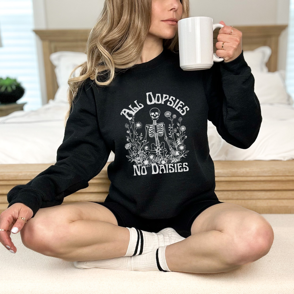 All Oopsies No Daisies Skeleton Sweatshirt